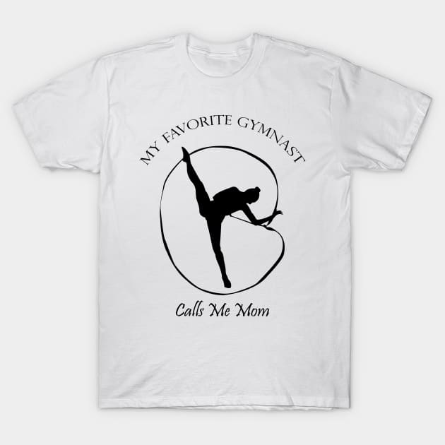 My Favorite Gymnast Calls Me Mom Funny Gifts T-Shirt by macshoptee
